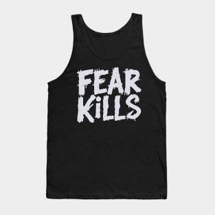 Fear kills motivational quote Tank Top